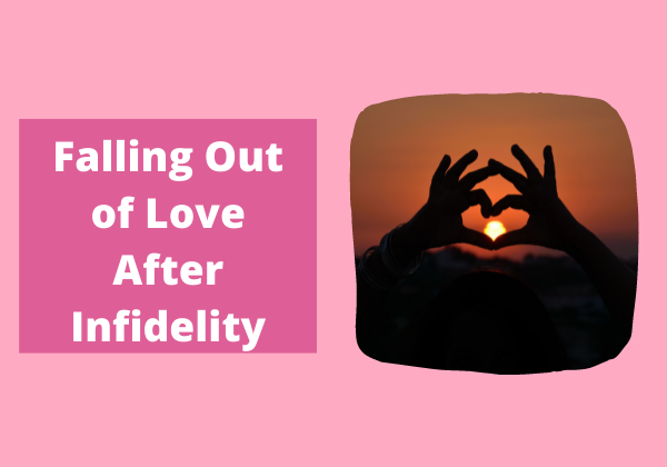 Falling Out of Love After Infidelity
