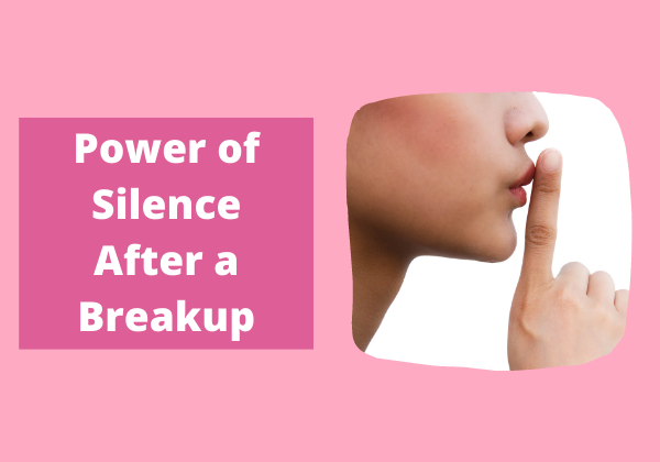 Power of Silence After a Breakup