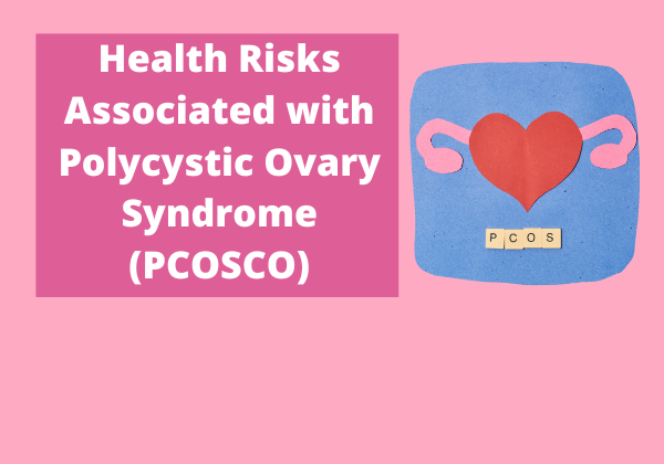 Health Risks Associated with Polycystic Ovary Syndrome (PCOSCO)
